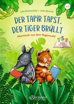 Der Tapir tapst, der Tiger brüllt - Abenteuer aus dem Regenwald