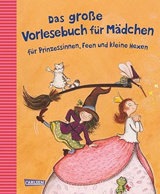 Das große Vorlesebuch - für Mädchen für Prinzessinnen, Feen und kleine Hexen