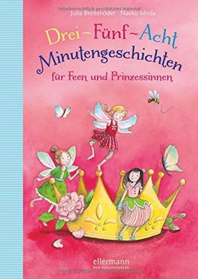 Drei-Fünf-Acht Minutengeschichten für Feen und Prinzessinnen