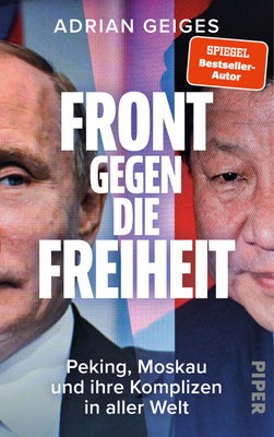 Front gegen die Freiheit - Peking, Moskau und ihre Komplizen in aller Welt