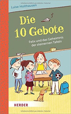Die 10 Gebote - Felix und das Geheimnis der steinernen Tafeln