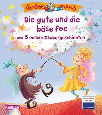 Die gute und die böse Fee und 5 weitere Zaubergeschichten