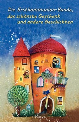 Die Erstkommunionbande, das schönste Geschenk und andere Geschichten