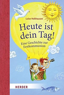 Heute ist dein Tag! - Eine Geschichte zur Erstkommunion