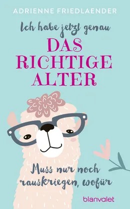 Ich habe jetzt genau das richtige Alter - Muss nur noch rauskriegen, wofür
